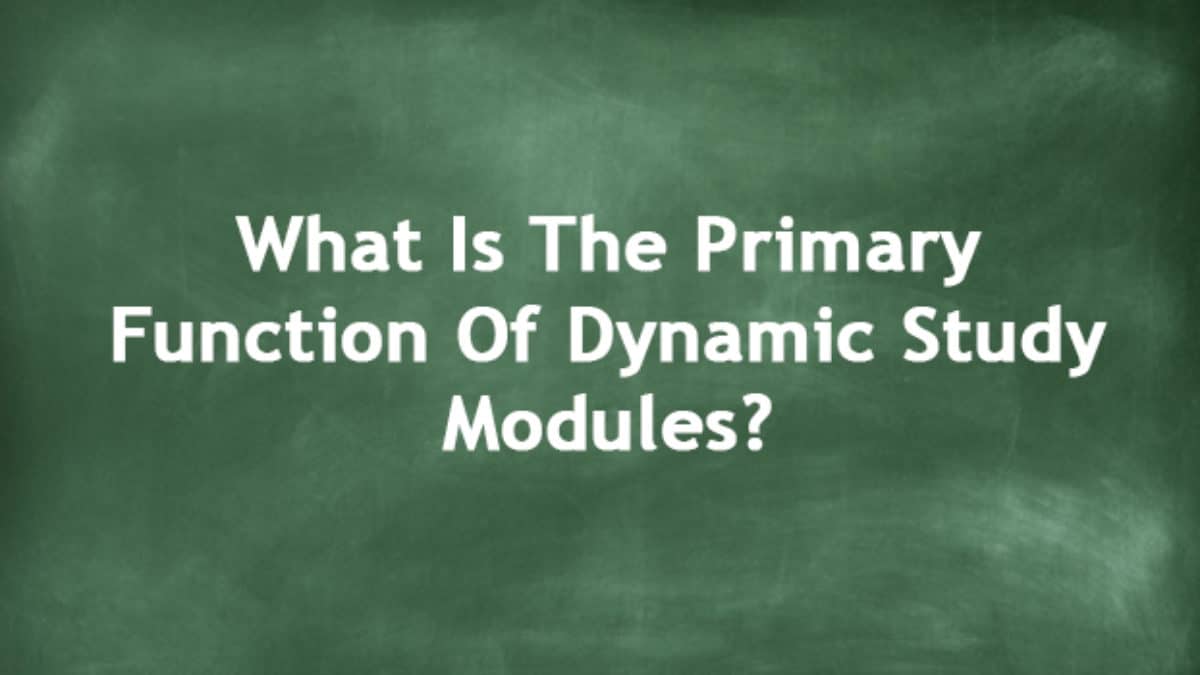 what is the primary function of dynamic study modules?