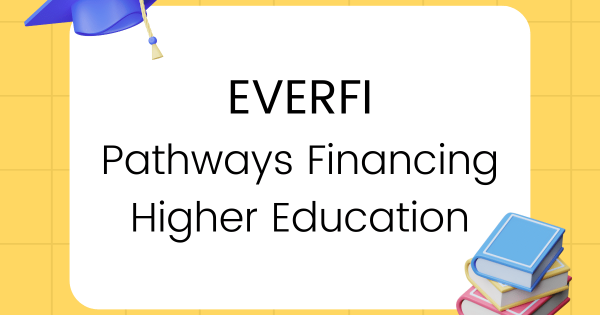 EVERFI Pathways Financing Higher Education Answers - Quizzma