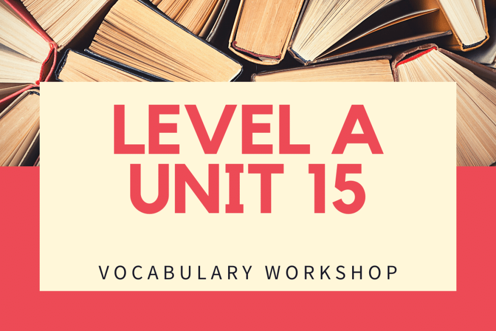 Vocabulary Workshop Level A Unit 15 answers