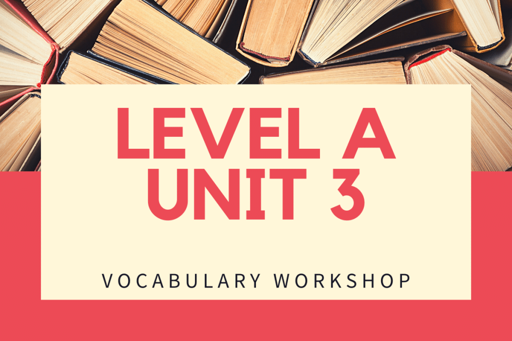 Vocab Workshop Level A Unit 3