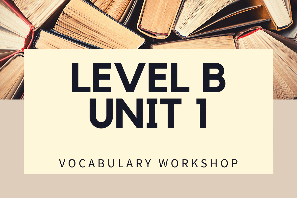 Vocabulary Workshop Level B Unit 1 Answers » Quizzma