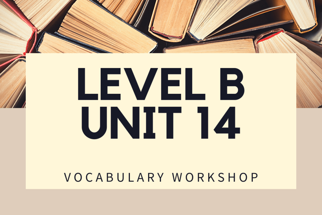 Vocabulary Workshop Level B Unit 14 Answers