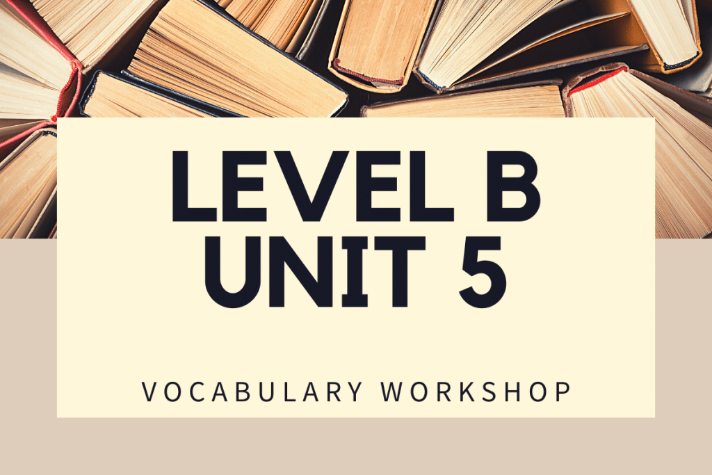 Vocabulary Workshop Level B Unit 5 Answers