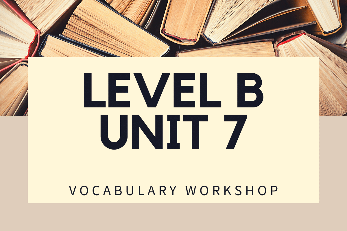 Vocabulary Workshop Level B Unit 7 Answers