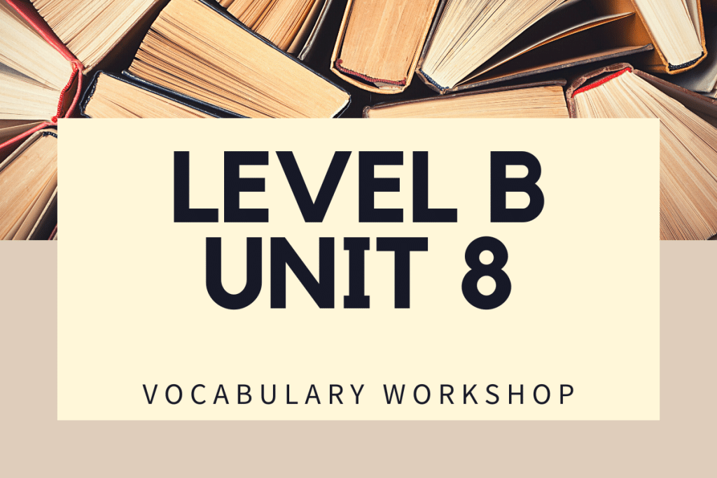 Vocabulary Workshop Level B Unit 8 Answers