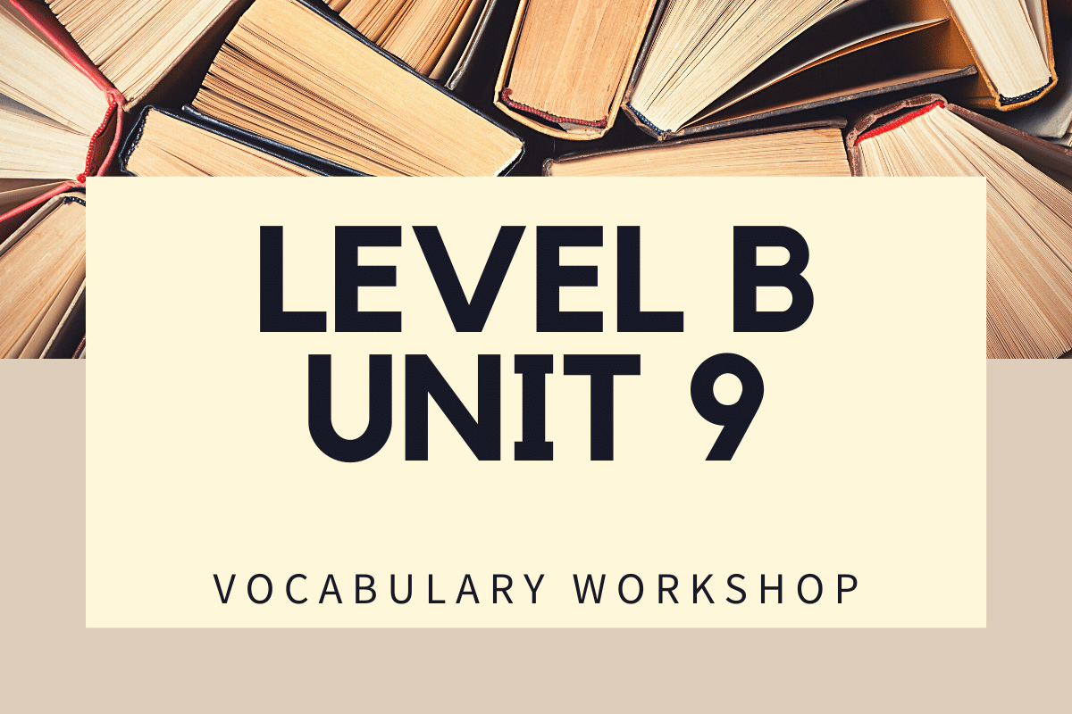 Vocabulary Workshop Level B Unit 9 Answers » Quizzma