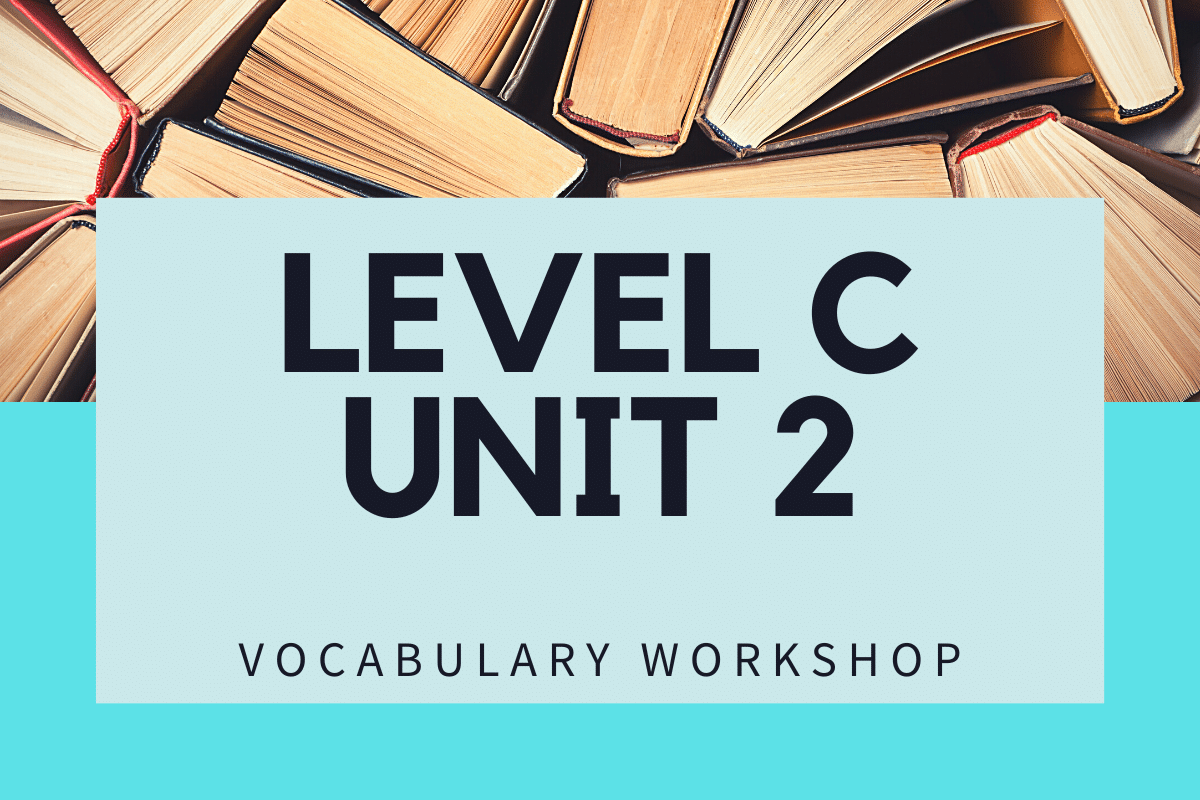 Vocabulary Workshop Level C Unit 10 Synonyms And Antonyms