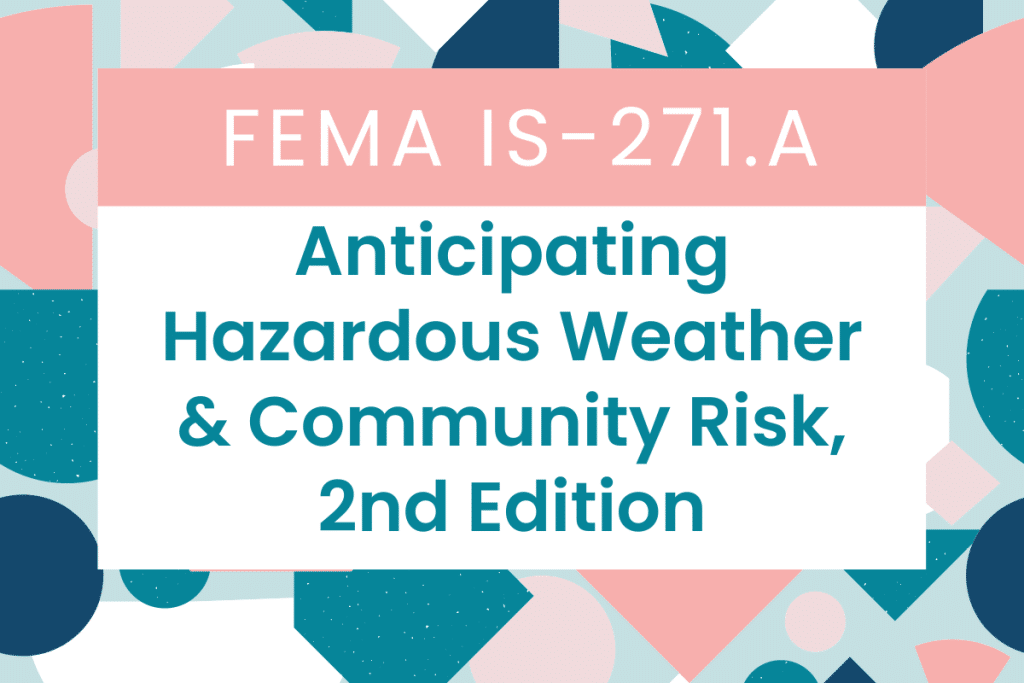 IS-271.A: Anticipating Hazardous Weather & Community Risk, 2nd Edition answers