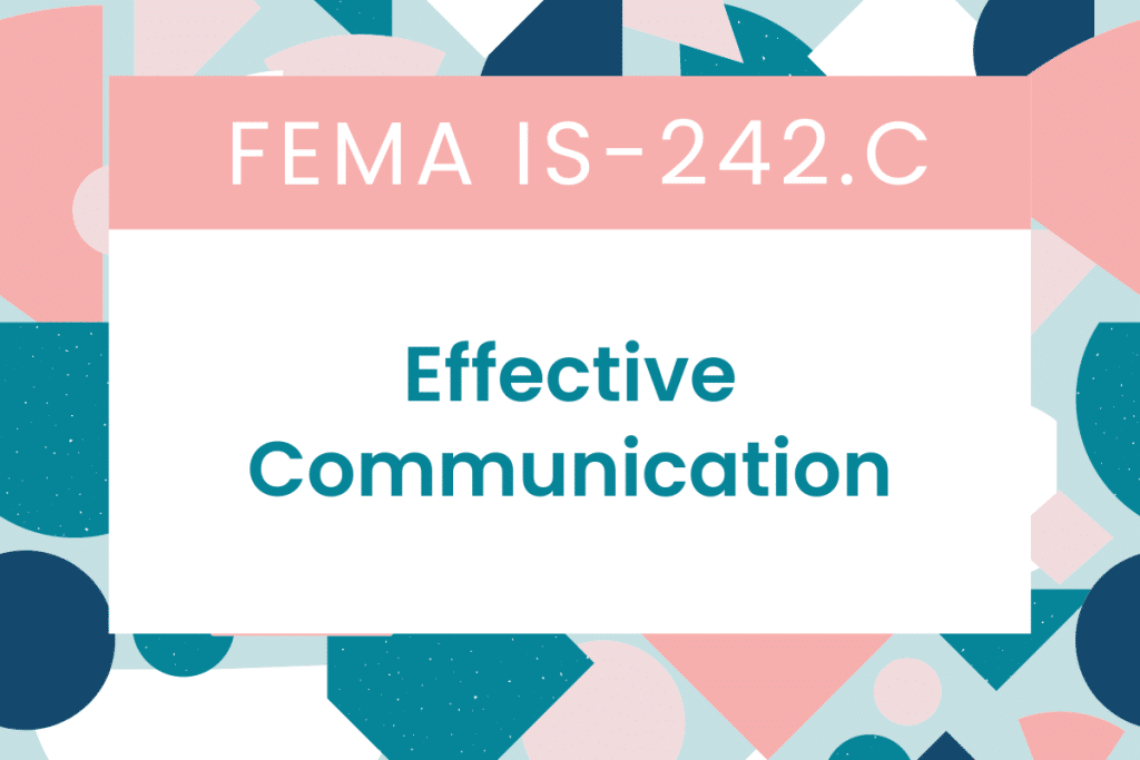 FEMA IS-242C: Effective Communication answers