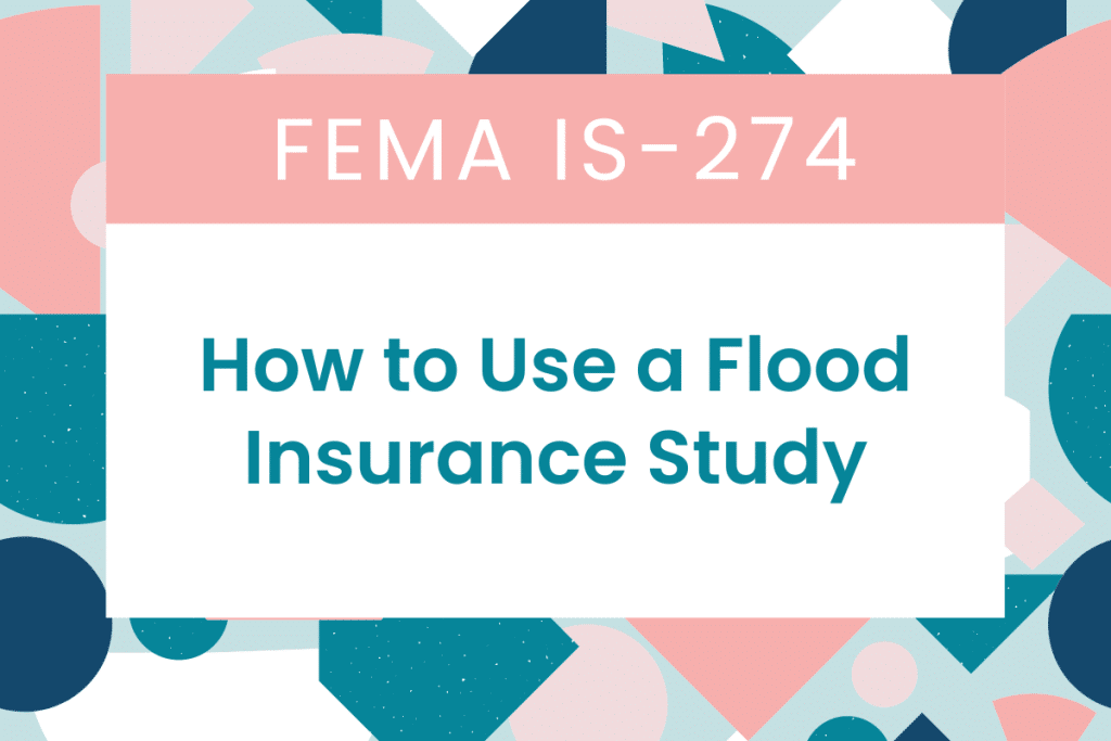 FEMA IS-274: How to Use a Flood Insurance Study (FIS)
