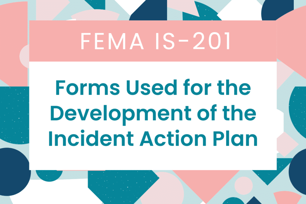IS-201: Forms Used for the Development of the Incident Action Plan