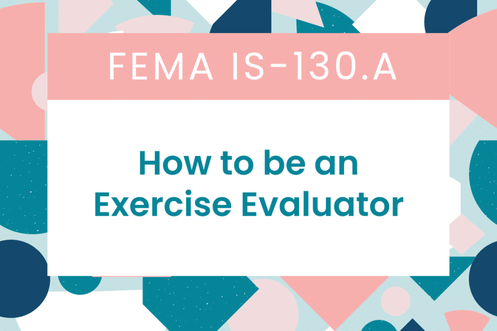 FEMA IS-130A: How to be an Exercise Evaluator
