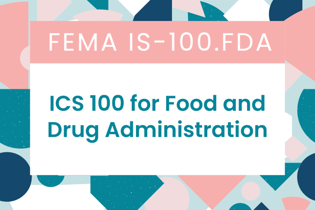 FEMA IS-100.FDA: Introduction to Incident Command System (ICS 100) for Food and Drug Administration Answers