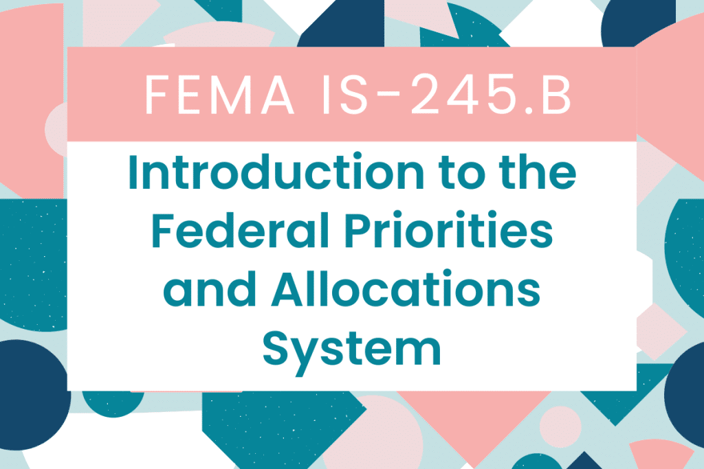IS-245.B: Introduction to the Federal Priorities and Allocations System answers