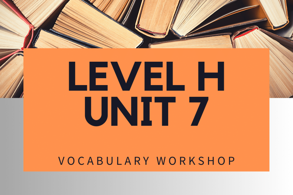 Vocabulary Workshop Level H Unit 7 Answers