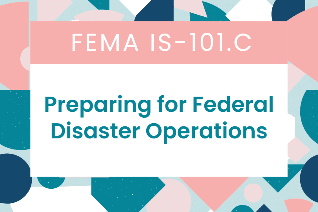 FEMA IS 101.C: Preparing for Federal Disaster Operations: FEMA Answers