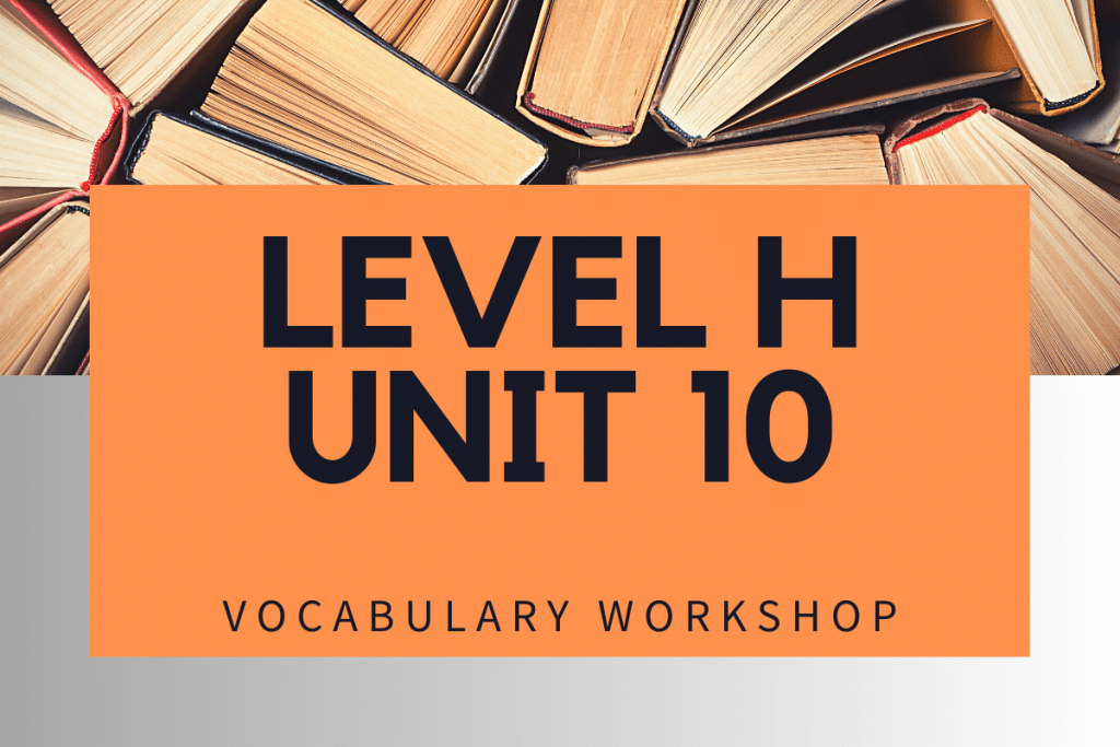 Vocabulary Workshop Level H Unit 10 Answers