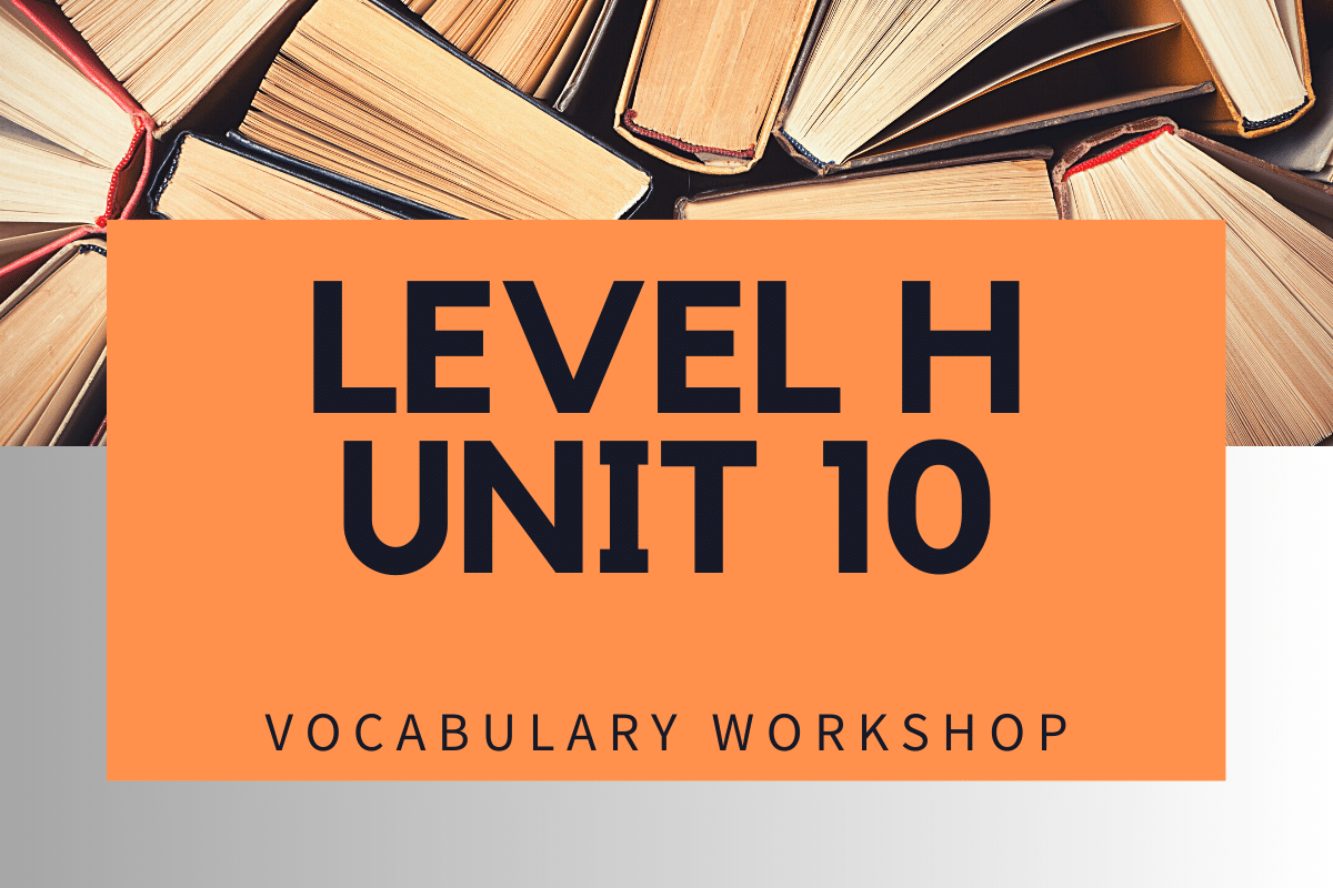 Vocabulary Workshop Level C Unit 10 Synonyms And Antonyms Answers