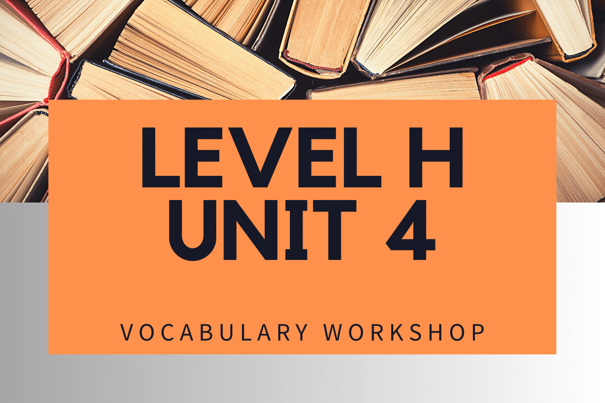 Vocabulary Workshop Level H Unit 4 Answers » Quizzma