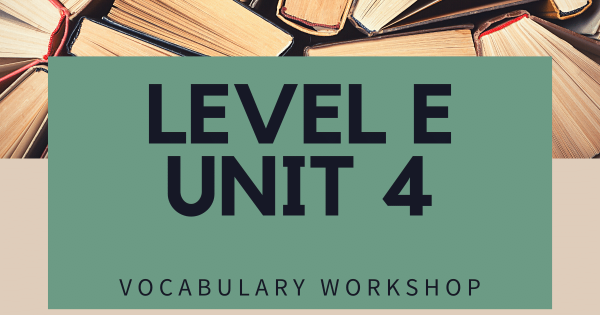Vocabulary Workshop Level E Unit 4 Answers - Quizzma