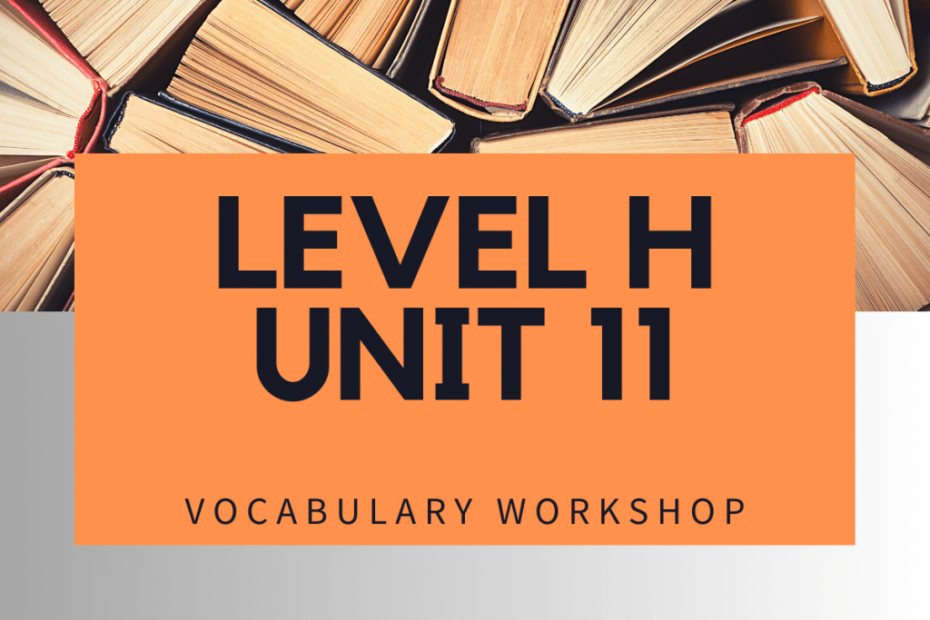Vocabulary Workshop Level H Unit 11 Answers