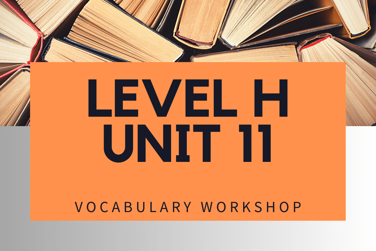 Vocabulary Workshop Level H Unit 11 Answers Quizzma