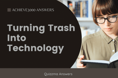 Turning Trash Into Technology Achieve3000 Answers