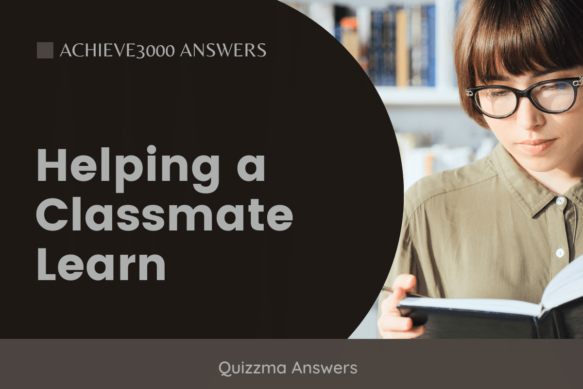 Helping a Classmate Learn achieve3000 answers