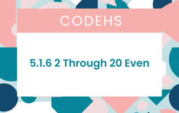 5.1.6 2 Through 20 Even CodeHS Answers