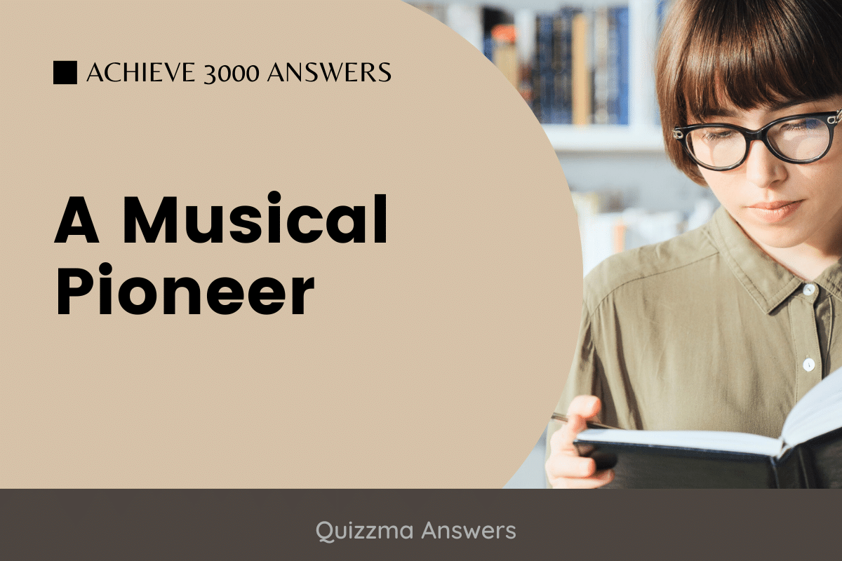 A Musical Pioneer Achieve 3000 Answers