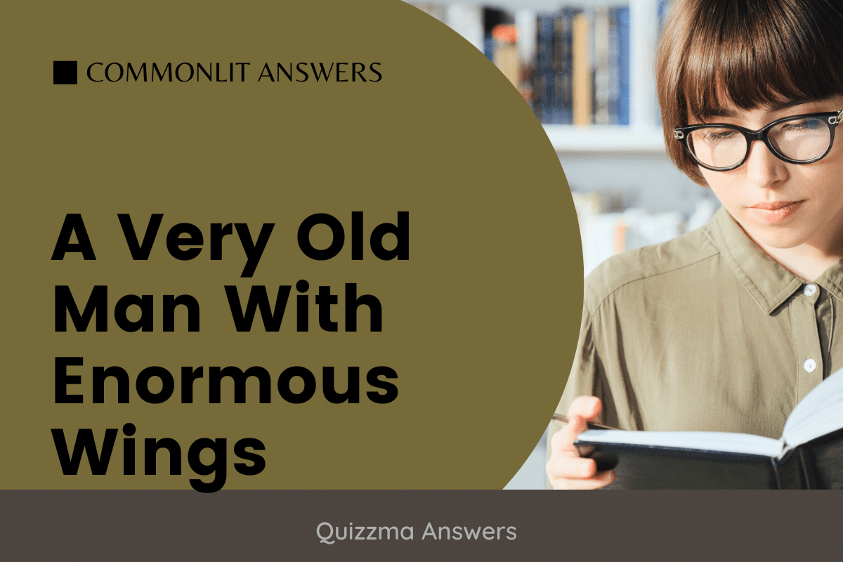 A Very Old Man With Enormous Wings Commonlit Answers » Quizzma