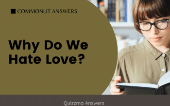 Why Do We Hate Love? Commonlit Answers