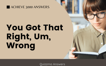 You Got That Right, Um, Wrong – Achieve 3000 Answers