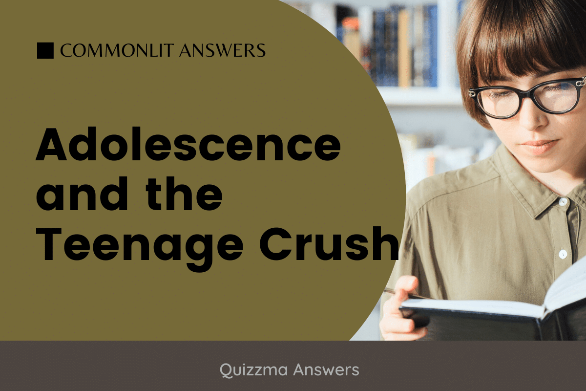 Adolescence and the Teenage Crush Commonlit Answers