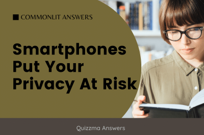 Smartphones Put Your Privacy At Risk Commonlit Answers