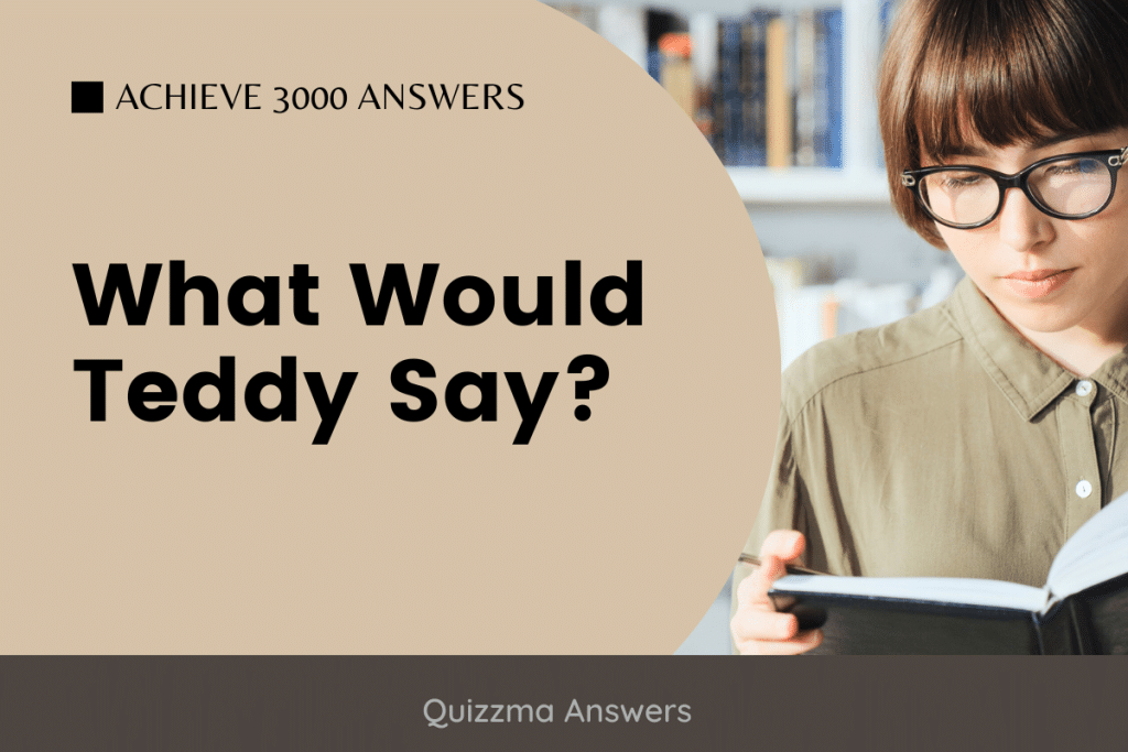 What Would Teddy Say? Achieve 3000 Answers