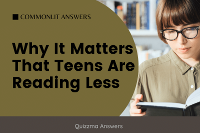 Why It Matters That Teens Are Reading Less Commonlit Answers