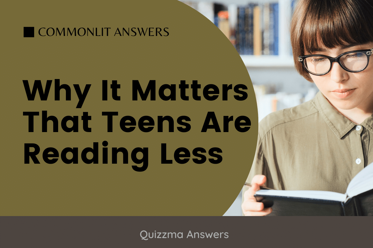 Why It Matters That Teens Are Reading Less Commonlit Answers