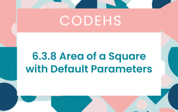 6.3.8 Area of a Square with Default Parameters CodeHS Answers