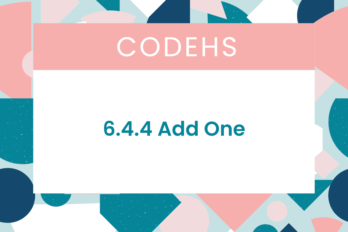 6.4.4 Add One CodeHS Answers