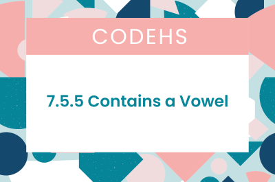 7.5.5 Contains a Vowel CodeHS Answers