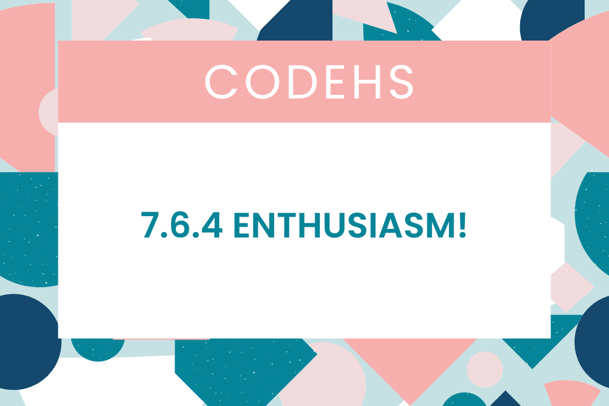 7.6.4 Enthusiasm CodeHS Answers