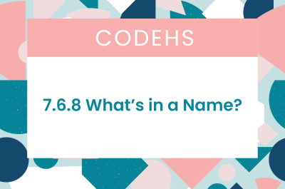 7.6.8 What’s in a Name? CodeHS Answers