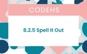 8.2.5 Spell It Out CodeHS Answers