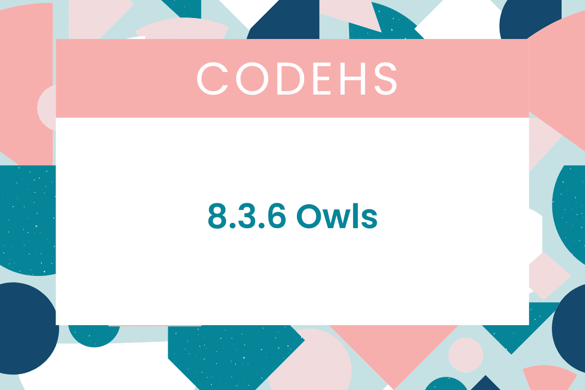 8.3.6 Owls CodeHS Answers