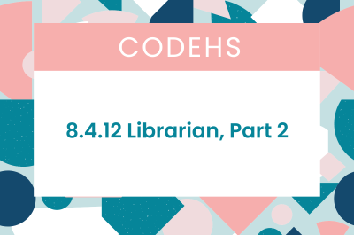 8.4.12 Librarian, Part 2 CodeHS Answers