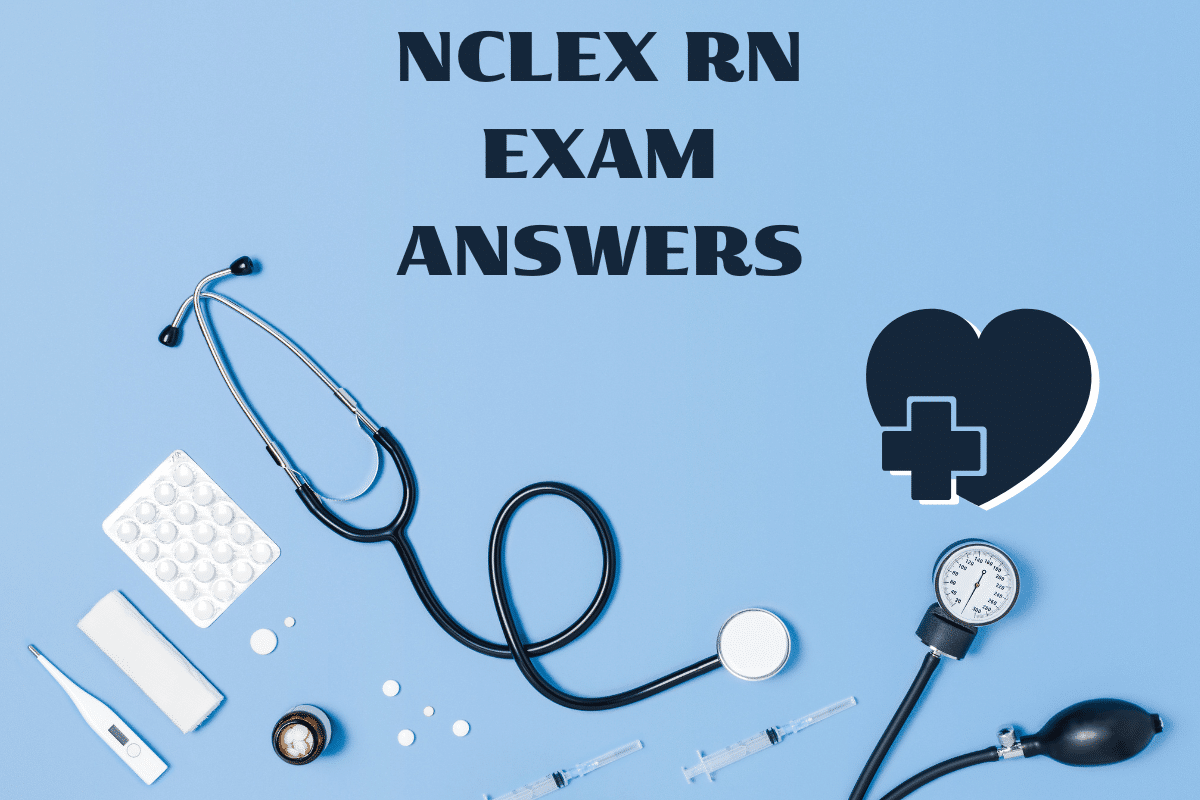 NCLEX RN Exam Answers
