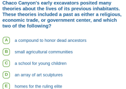 Chaco Canyon’s early excavators posited many theories about the lives of its previous inhabitants. These theories included a past as either a religious, economic trade, or government center, and which two of the following?