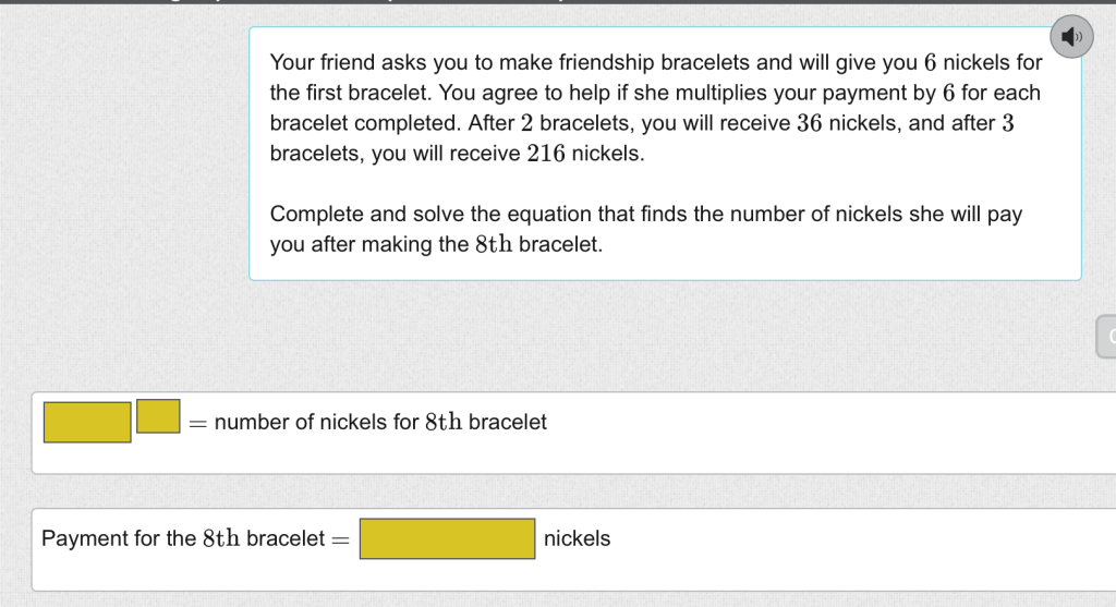 Your friend asks you to make friendship bracelets and will give you 6 nickels for the first bracelet