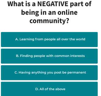 What is a NEGATIVE part of being in an online community?